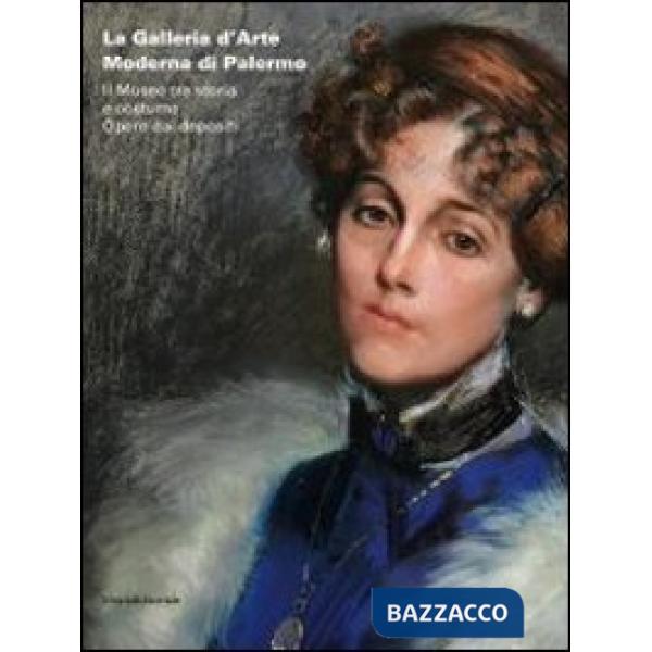 Galleria d'arte moderna di Palermo. Il museo tra storia e costume. Opere dai dep