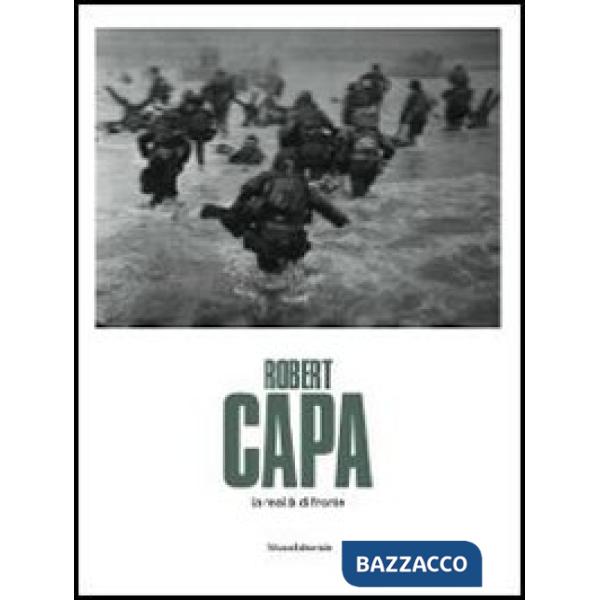 Robert Capa. La realtà di fronte. Catalogo della mostra (Passariano di Codroipo,