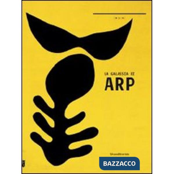Galassia di Arp. Catalogo della mostra (Nuoro, 15 novembre 2013-16 febbraio 2014