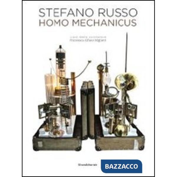 Stefano Russo. Homo mechanico. Ediz. italiana, inglese, francese