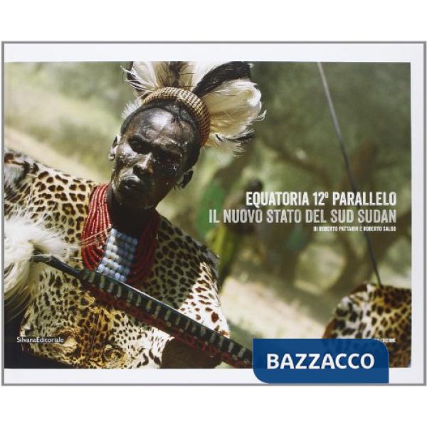 Equatoria 12° parallelo. Il nuovo stato del Sud Sudan. Ediz. italiana e inglese