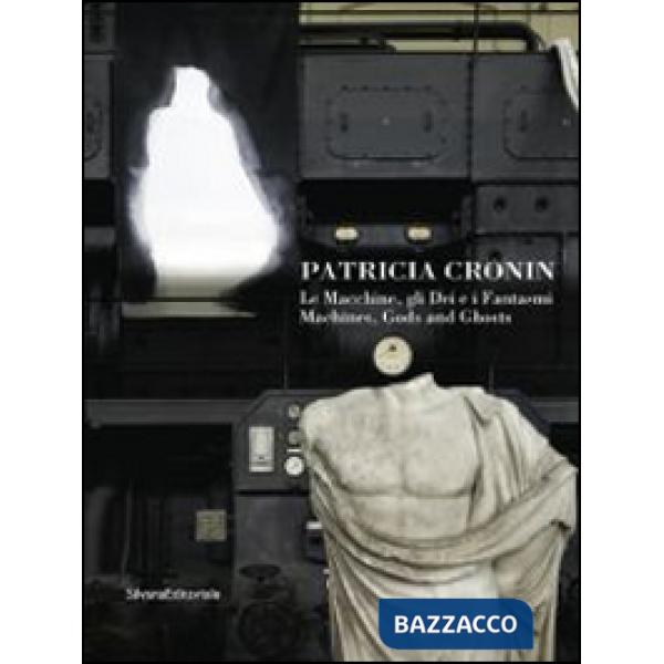 Patricia Cronin. La macchine, gli dei e i fantasmi. Ediz. italiana e inglese