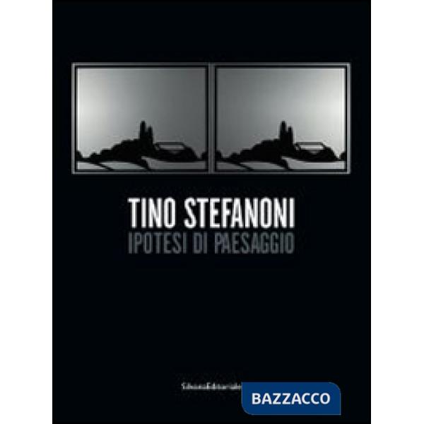 Tino Stefanoni. Ipotesi di paesaggio. Catalogo della mostra (Milano, 21 novembre