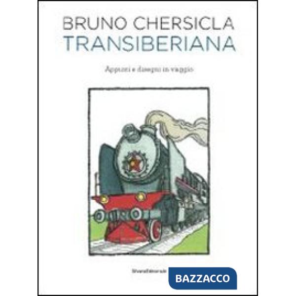 Transiberiana. Appunti e disegni in viaggio. Ediz. illustrata