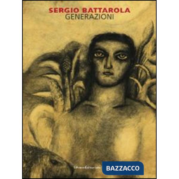 Sergio Battarola. Generazioni. Catalogo della mostra (Bergamo, 7 dicembre 2013-2
