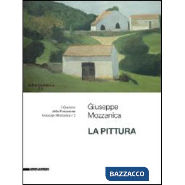 Giuseppe Mozzanica. La pittura. Ediz. illustrata