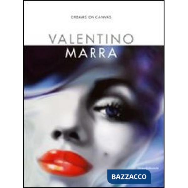 Valentino Marra. Dreams on canvas. Ediz. illustrata