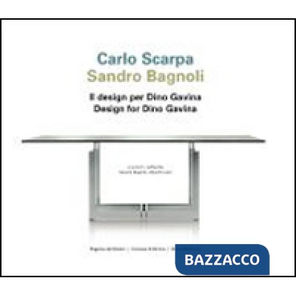 Carlo Scarpa, Sandro Bagnoli. Il design per Dino Gavina. Ediz. italiana e ingles