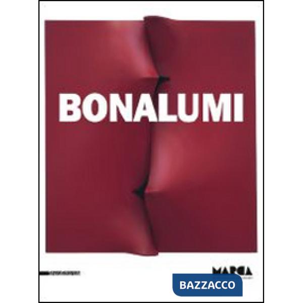 Bonalumi. Catalogo della mostra (Catanzaro, 22 febbraio-31 maggio 2014). Ediz. i