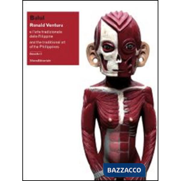 Bulul. Ronald Ventura e l'arte tradizionale delle Filippine. Catalogo della mostra (Lugano, 6 marzo-1 giugno 2014). Ediz. italia