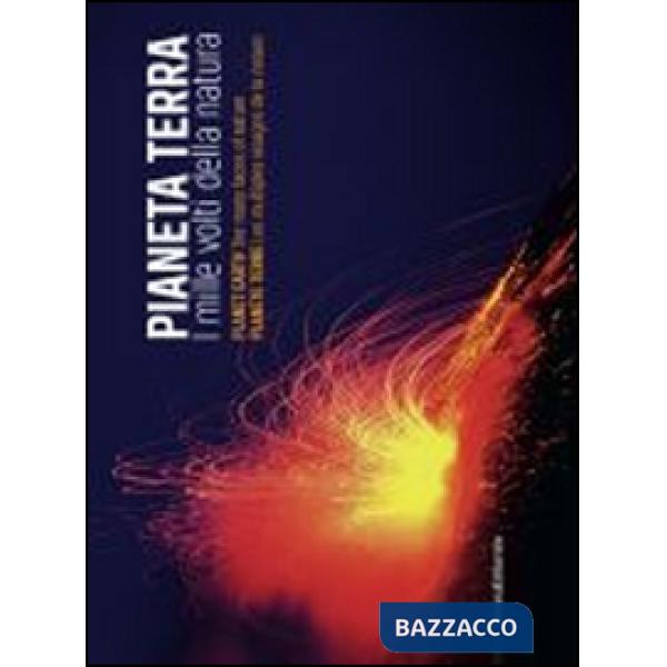 Pianeta Terra. I mille volti della natura. Ediz. italiana, inglese e francese
