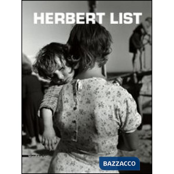 Herbert List. Catalogo della mostra (Reggio Emilia, 2 maggio-15 giugno 2014). Ediz. italiana, inglese e francese