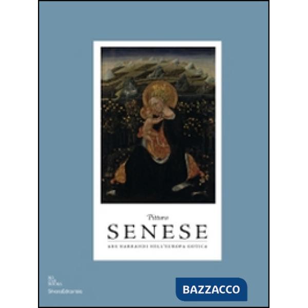 Pittura senese. Ars narrandi nell'Europa gotica. Catalogo della mostra (Bruxelle