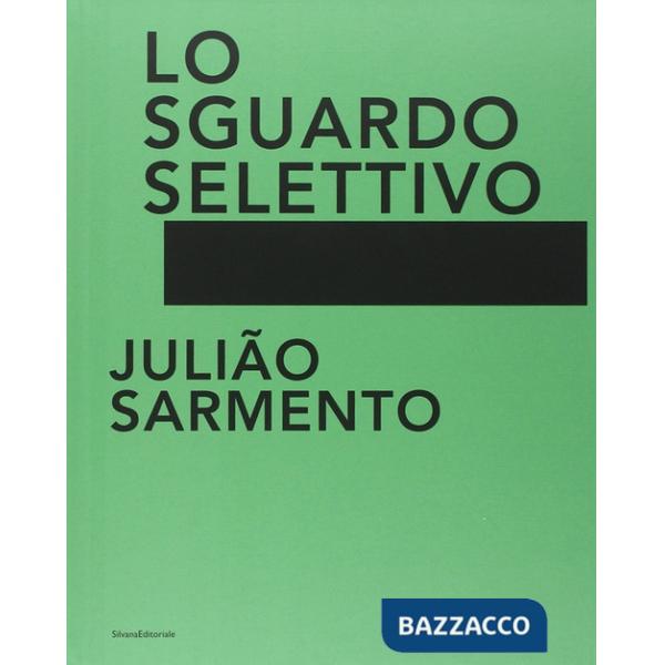 Julião Sarmento. Lo sguardo selettivo. Catalogo della mostra (Torino, 13 giugno-31 agosto 2014). Ediz. illustrata