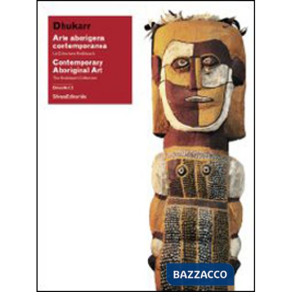 Dhukarr. Arte aborigena contemporanea. La collezione Knoblauch. Catalogo della m