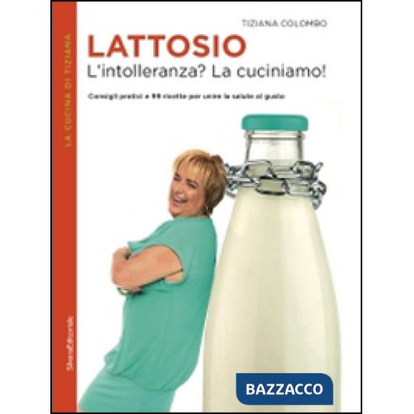 Lattosio. L'intolleranza? La cuciniamo!