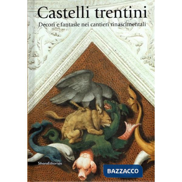 Castelli trentini. Decori e fantasie nei cantieri rinascimentali