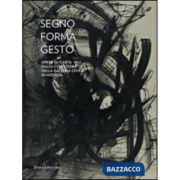 Segno, forma, gesto. Opere su carta dalla collezione della Galleria civica di Mo