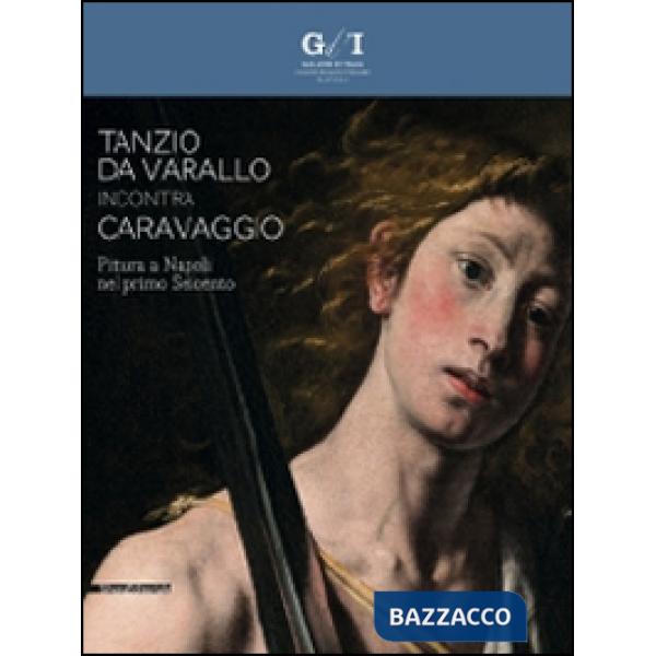 Tanzio da Varallo incontra Caravaggio. Pittura a Napoli nel primo Seicento. Cata