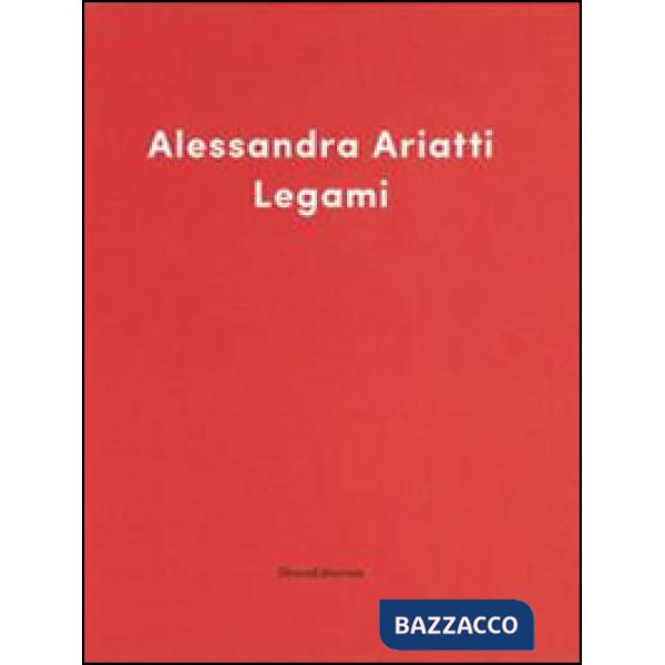 Legami-Ritratto di donne. Alessandra Ariatti, Chantal Joffe. Catalogo della mostra (Reggio Emilia, 12 ottobre 2014-12 aprile 201