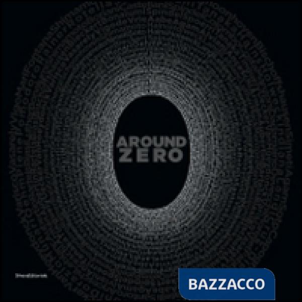 Around Zero. Catalogo della mostra (Venezia, 10 ottobre-30 novembre 2014). Ediz.