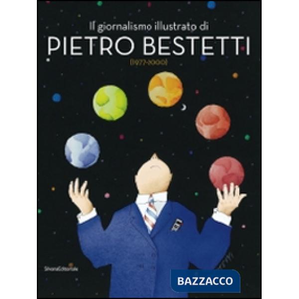 Giornalismo illustrato di Pietro Bestetti. Ediz. illustrata (Il)