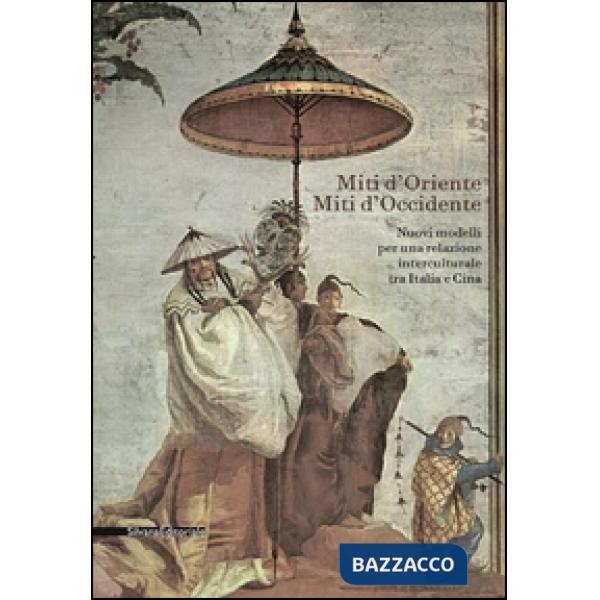 Miti d'Oriente miti d'Occidente. Nuovi modelli per una relazione interculturale 