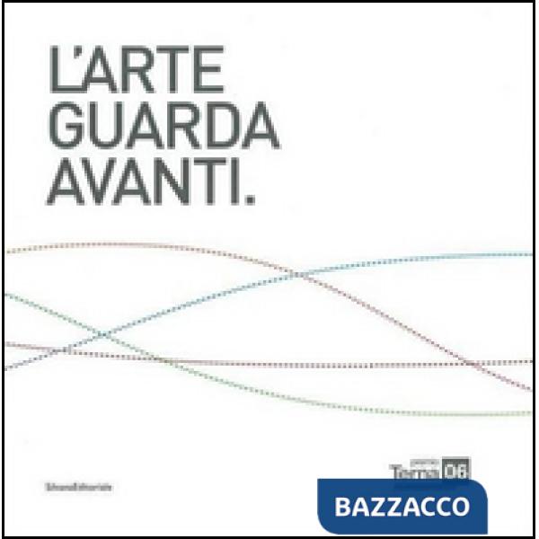 Premio Terna 06. L'arte guarda avanti. Ediz. italiana e inglese