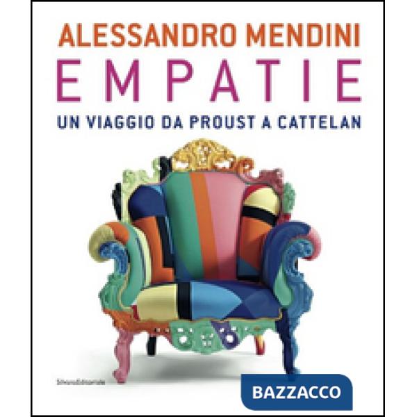 Alessandro Mendini. Empatie. Un viaggio da Proust a Cattelan. Ediz. italiana e francese