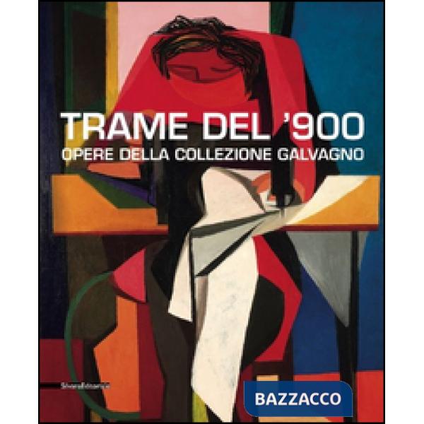 Trame del '900. Opere della collezione Galvagno. Ediz. illustrata