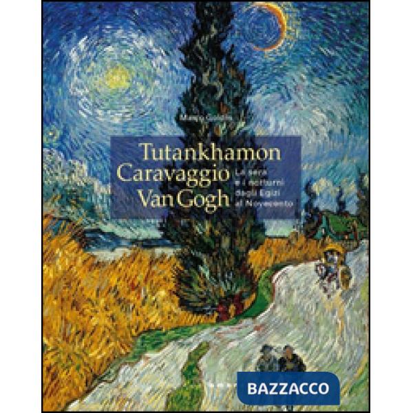 Tutankhamon, Caravaggio, Van Gogh. La sera e i notturni dagli egizi al Novecento