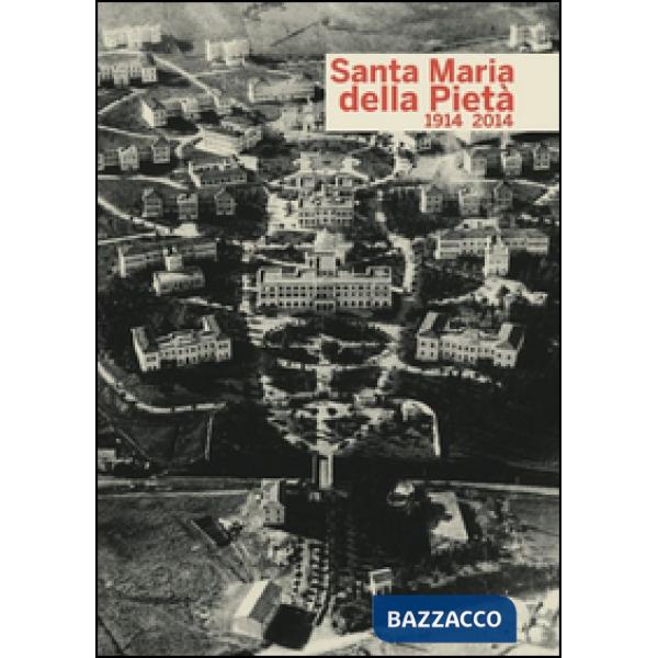 Santa Maria della Pietà 1914-2014. Ediz. illustrata. Con DVD