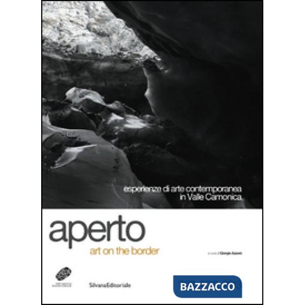 Aperto art on the border. Esperienze di arte contemporanea in valle Camonica