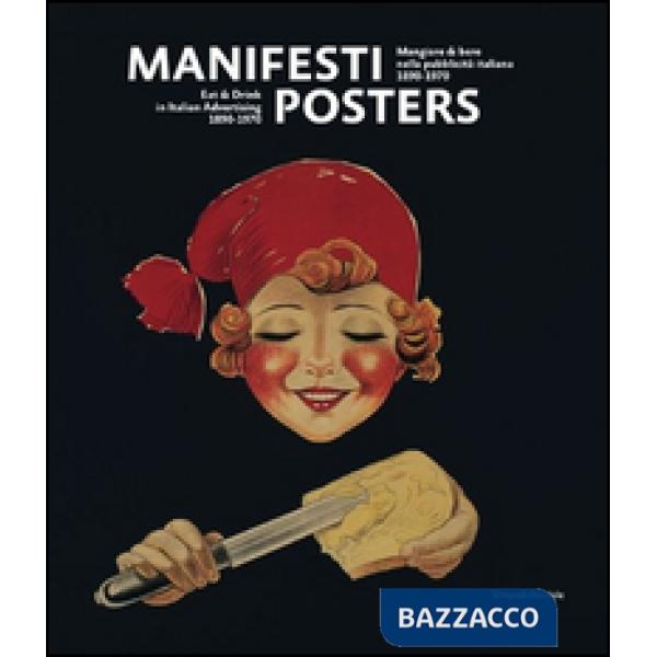 Manifesti. Mangiare e bere nella pubblicità italiana (1890-1970). Ediz. italiana e inglese