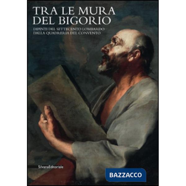 Tra le mura del Bigorio. Dipinti del Settecento lombardo dalla quadreria del con