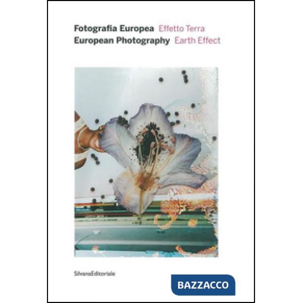Fotografia europea. Effetto terra-European photography. Earth effect. Ediz. bilingue