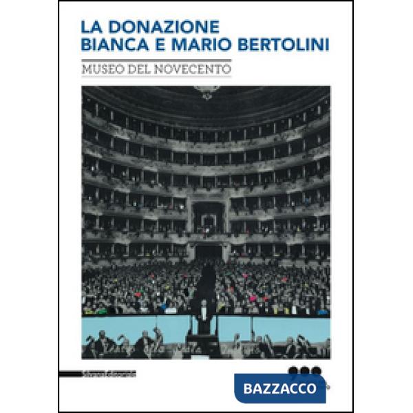 Nuovi arrivi. Opere della donazione Bianca e Mario Bertolini. Catalogo della mostra (Milano, 15 maggio-1º novembre 2015). Ediz. 
