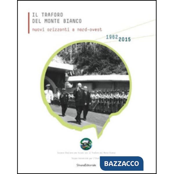 Traforo del Monte Bianco. Nuovi orizzonti a nord-ovest. 50° anniversario dello s