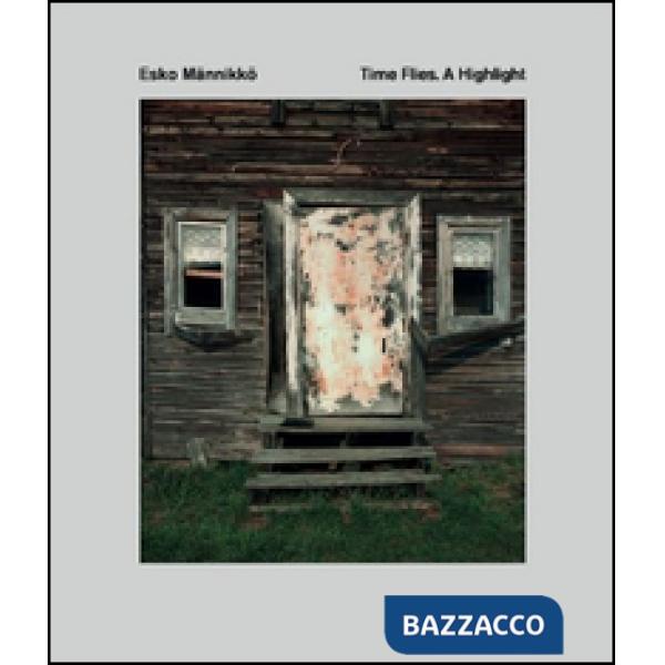 Esko Männikkö. Time flies. A Highlight. Catalogo della mostra (Reggio Emilia, 17 maggio-27 settembre 2015). Ediz. italiana e ing