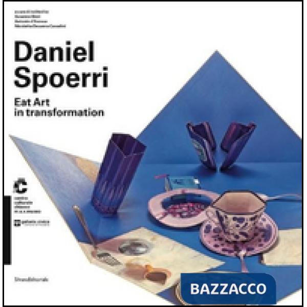 Daniel Spoerri. Eat Art in transformation. Catalogo della mostra (Chiasso, 1 maggio-30 agosto 2015 Modena, 10 ottobre 2015-10 g