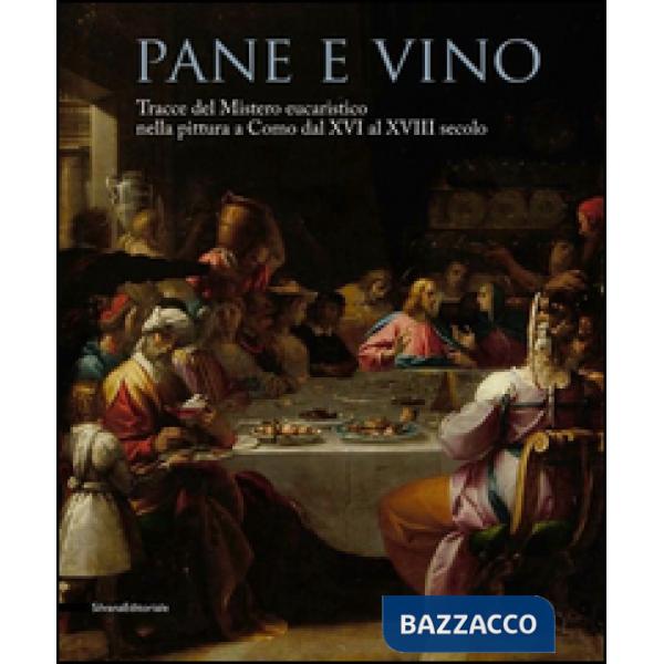 Pane e vino. Tracce del mistero eucaristico nella pittura a Como dal XVI al XVII