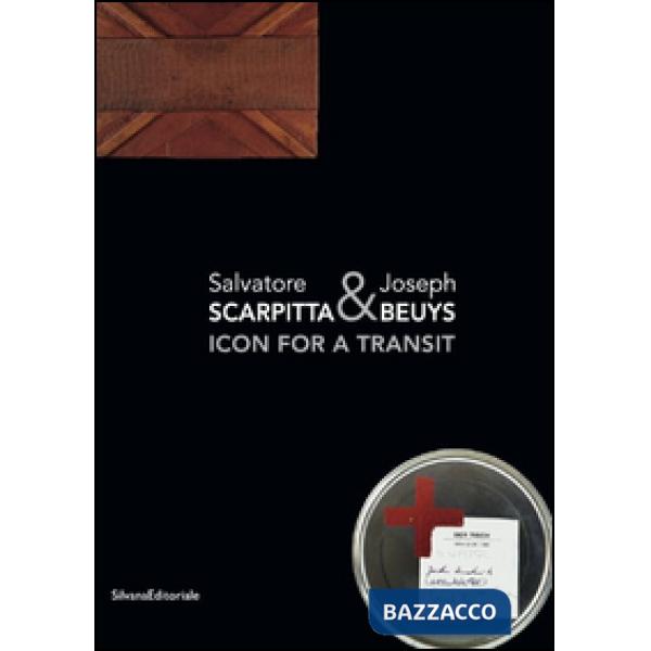 Salvatore Scarpitta & Joseph Beuys. Icona per un transito. Ediz. italiana, ingle