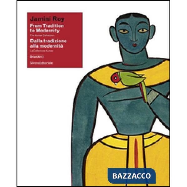 Jamini Roy. Dalla tradizione alla modernità. La Collezione Kumar. Catalogo della