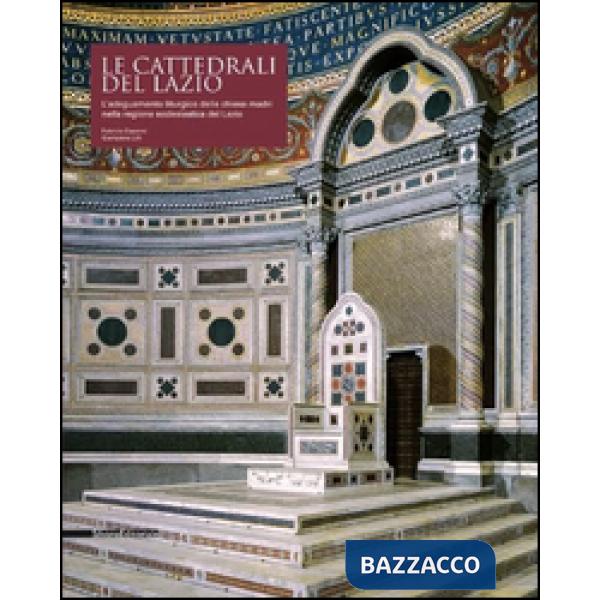 Cattedrali del Lazio. L'adeguamento liturgico delle chiese madri nella regione e