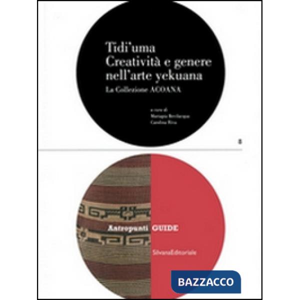 Tidi'uma. Creatività e genere nell'arte yekuana. La collezione Acoana. Ediz. illustrata