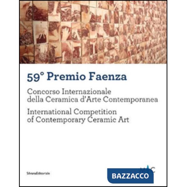 59° Premio Faenza. Concorso internazionale della ceramica d'arte contemporanea. 