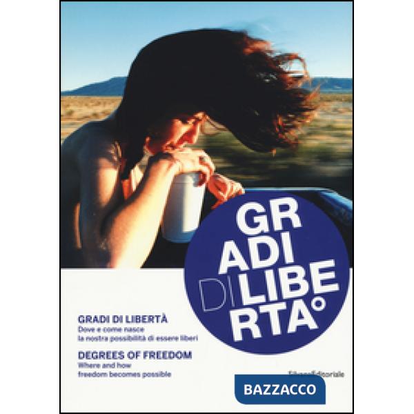 Gradi di libertà. Dove e come nasce la nostra possibilità di essere liberi. Cata