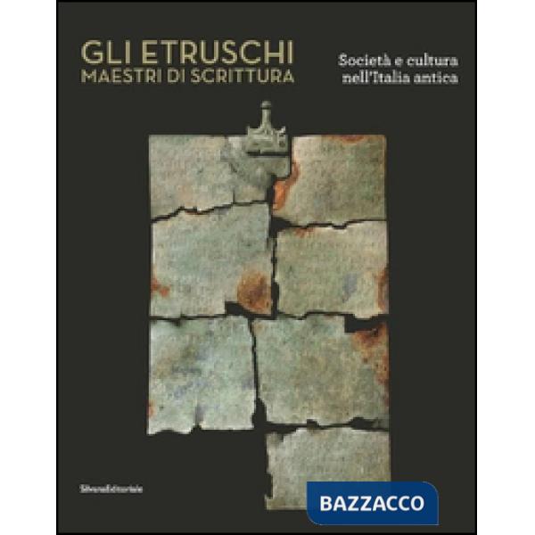 Etruschi maestri di scrittura. Società e cultura nell'Italia antica. Ediz. illus