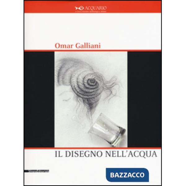 Omar Galliani. Il disegno nell'acqua. Catalogo della mostra (Milano, 15 settembr