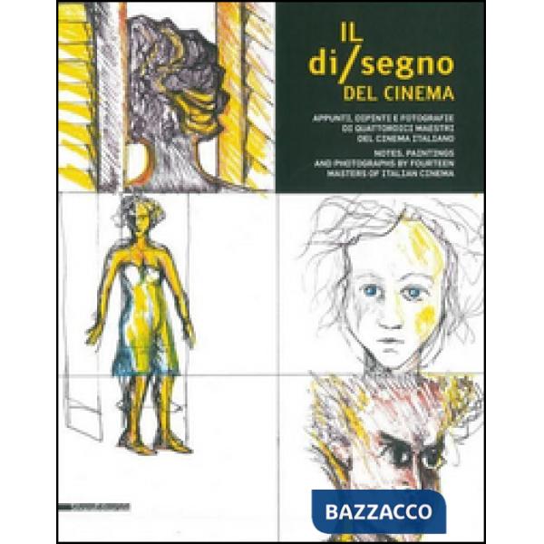 Di/segno del cinema. Appunti, dipinti e fotografie di quattordici maestri del cinema italiano. Ediz. italiana e inglese (Il)